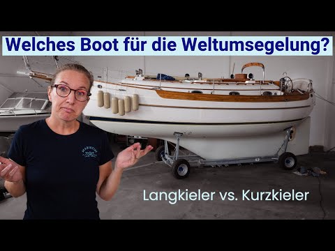 Welches Segelboot für die Weltumsegelung? Langkieler und Kurzkieler im Vergleich