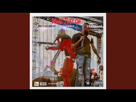 What Dey on (feat. Compton Menace & Eastwood)
