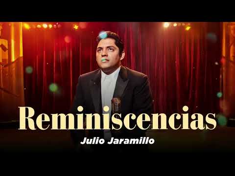 Reminiscencias - Julio Jaramillo "El Ruiseñor de América" (Letra y Música)