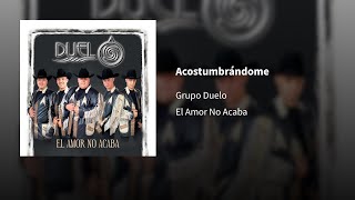Grupo Duelo ― Acostumbrándome ⟦𝔼𝕡𝕚𝕔𝕖𝕟𝕥𝕣𝕠⟧