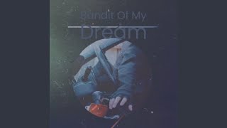Bandit Of My Dream