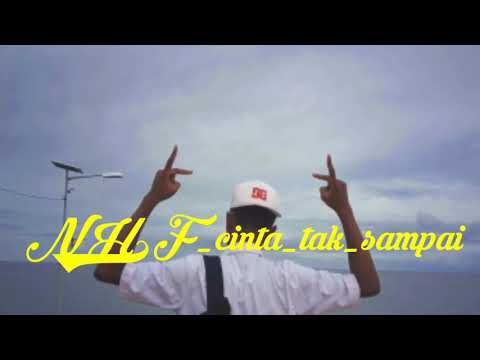 NH2F _ cinta - tak - sampai