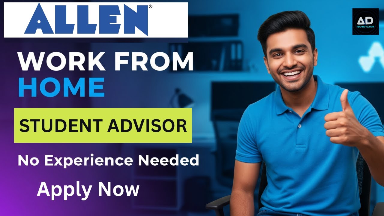 Work From Home Job at ALLEN  | Student Advisor Role | Freshers Can Apply | Remote Job 2025