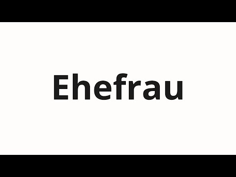 How to pronounce Ehefrau
