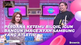 Download lagu PERDANA KETEMU BILQIS, IGUN BANGUN IMAGE AYAH SAMBUNG YANG ATLETIS! | BROWNIS (2/6/21) P1 mp3