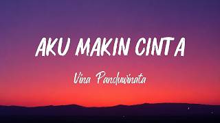 Download lagu Aku Makin Cinta - Vina Panduwinata Lyrics mp3 Download lagu Aku Makin Cinta - Vina Panduwinata Lyrics mp3