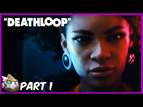 Hurry Up Already Part 1 | Deathloop Let's Play Gameplay 2021