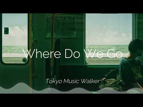 Tokyo Music Walker - Where Do We Go