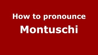 How to pronounce Montuschi