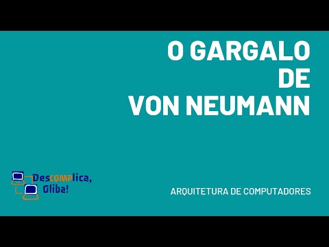 Velocidade de Computadores - O gargalo de Von Neumann