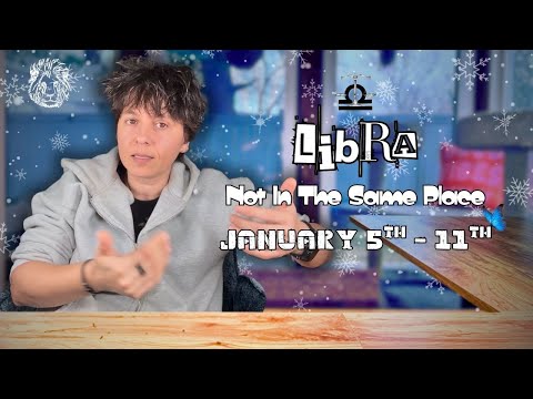 LIBRA ♎︎ - "Not in the Same Place" JANUARY 5TH - 11TH | Weekly Reading