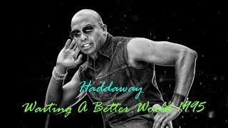 Haddaway - Waiting A Better World 1995 Audio HQ