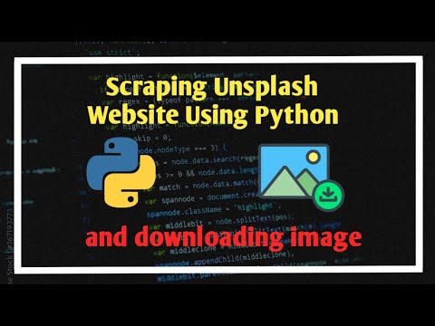Scraping Unsplash Website Image Using Python Download Images Using Python Scraping Using Python