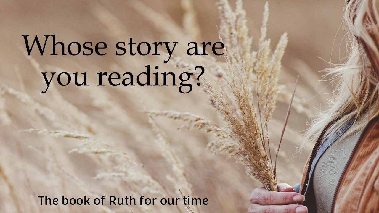 Whose story are you reading? - Ruth 1:1-22