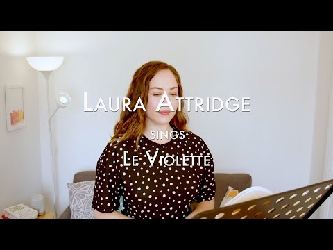 Laura Attridge sings "Le Violette"