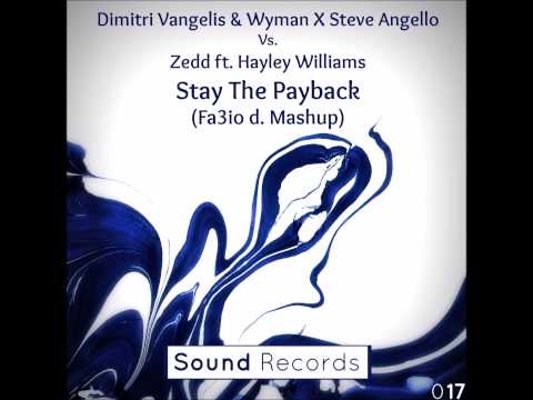 Dimitri Vangelis,Wyman,Steve Angello Vs Zedd ft Hayley Williams - Stay The Payback (Fa3io d Mashup)