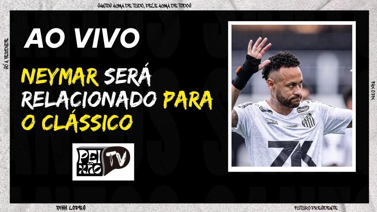 NEYMAR VAI JOGAR O CLÁSSICO!!!!
