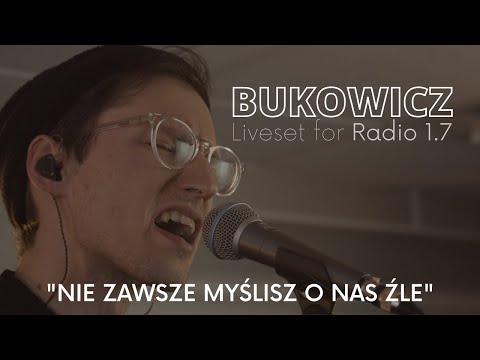 Bukowicz "Nie zawsze myślisz o nas źle" | Liveset dla Radia1.7