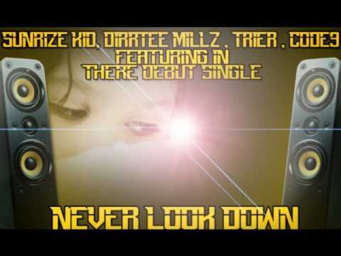 DA SUNRIZE KID, DIRRTEE MILLZ, TRIER, CODE9 - NEVER LOOK DOWN