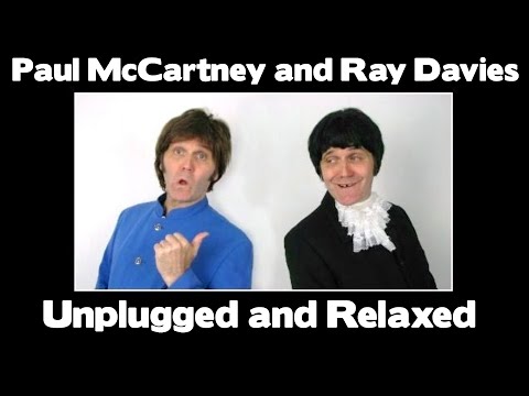 Paul McCartney and Ray Davies - Unplugged and Relaxed