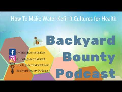 How To Make Water Kefir ft Cultures for Health (Backyard Bounty Podcast EP 41)