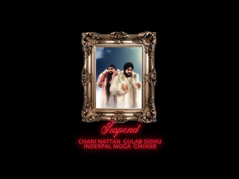 SUSPEND | CHANI NATTAN | GULAB SIDHU | INDERPAL MOGA | NEW PUNJABI SONG 2025