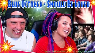 REACTION TO Blue October - Should Be Loved | THE WOLF HUNTERZ
