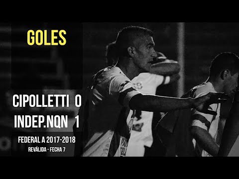 Federal A 2017-2018: Cipolletti 0 - 1 Independiente de Neuquén (Goles)