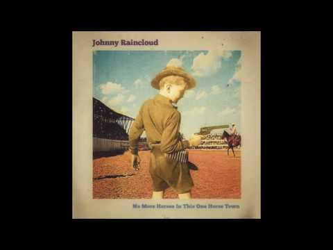 Johnny RainCloud - No More Horses In This One Horse Town (Full Album)