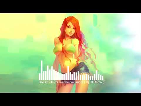 Raluka - Ia-mi soarele din umbra ( Dj.IsI Remix )