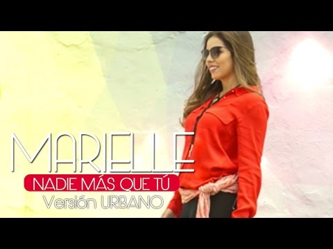 Marielle Hazlo - Nadie Más Que Tú (Versión Urbano)
