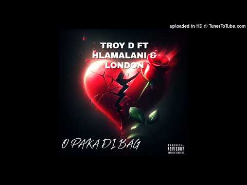 TROY D FT HLAMALANI & LONDON - O PAKA DI BAG