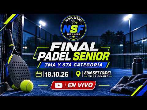 FINAL 18 DE OCTUBRE | PADEL SENIOR NSF | SUN SET PADEL VILLA OCAMPO
