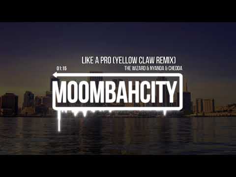 The Wizard Ft Nyanda & Chedda   Like A Pro Yellow Claw Remix