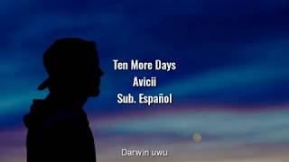 Ten More Days - Avicii // Sub. Español