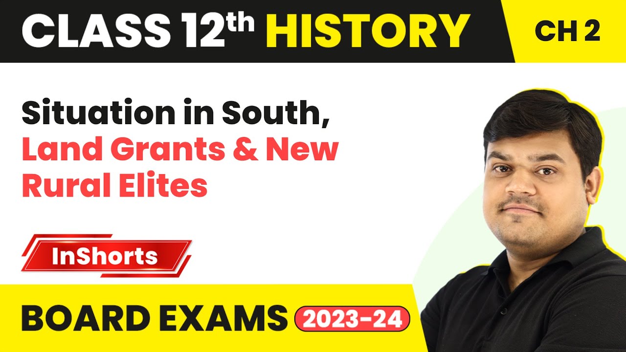 Situation in South, Land Grants & New Rural Elites | Class 12 History Chapter 2