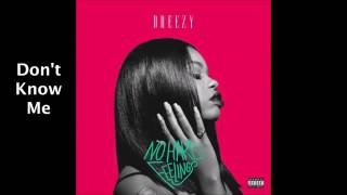 Dreezy - Don&#39;t Know Me