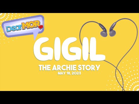 Dear MOR: "Gigil" The Archie Story 05-18-23