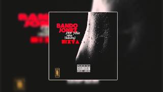 Bando Jonez - Sex You (Feat. NiXta) (Remix) (CDQ)