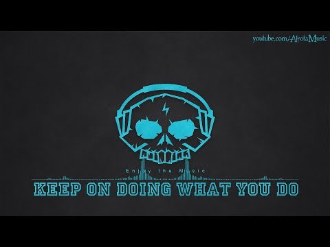 Keep On Doing What You Do by Loving Caliber - [2010s Pop Music]