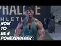 How To Be A Powerbuilder | My Training Split