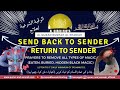 Ruqyah To Remove All Types Of Magic Eaten Buried Hidden Send Back To Sender Return To Sender