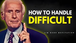 How To Handle Difficult - Jim Rohn Best Motivational Speech Video