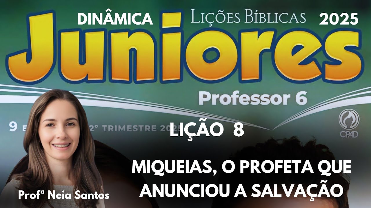Lição 8 Juniores - Miqueias, o profeta que anunciou a salvação /EBD 2 Trimestre canal ( Dinâmicas)