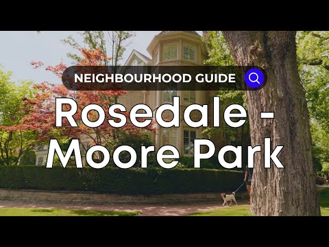 Rosedale-Moore Park | Toronto Neighborhood Guide - Canada Moves You