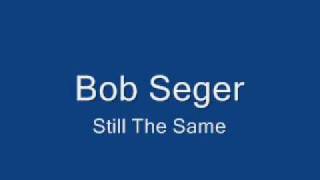 Bob Seger-Still The Same