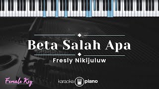 Download lagu Beta Salah Apa - Fresly Nikijuluw (KARAOKE PIANO - FEMALE KEY) mp3
