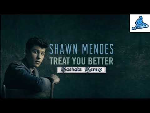 Shawn Mendes - Treat You Better (Bachata Remix Dj B-Rick)