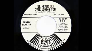 Benny Martin - I&#39;ll Never Get Over Loving You (Starday 743)