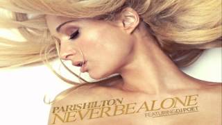 Paris Hilton feat DJ Poet - Never Be Alone (Full song)